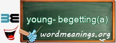 WordMeaning blackboard for young-begetting(a)